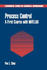 Process Control: a First Course With Matlab (Cambridge Series in Chemical Engineering)