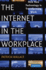 The Internet in the Workplace: How New Technology is Transforming Work