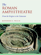 The Roman Amphitheatre; From Its Origins to the Colosseum