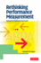 Rethinking Performance Measurement: Beyond the Balanced Scorecard