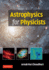 Astrophysics for Physicists