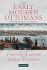 The Early Modern Ottomans: Remapping the Empire