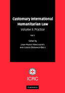 Customary International Humanitarian Law: Volume 2, Practice, Part 1 (Volume 2 Part 1)