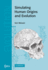 Simulating Human Origins and Evolution (Cambridge Studies in Biological and Evolutionary Anthropology)