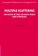 Encyclopedia of Mathematics and Its Applications: Multiple Scattering: Interaction of Time-Harmonic Waves With N Obstacles (Volume 107)