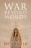 War Beyond Words: Languages of Remembrance From the Great War to the Present