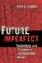 Future Imperfect: Technology and Freedom in an Uncertain World