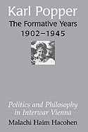 Karl Popper-the Formative Years, 1902-1945: Politics and Philosophy in Interwar Vienna