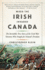 When the Irish Invaded Canada: the Incredible True Story of the Civil War Veterans Who Fought for Ireland's Freedom