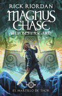 El Martillo De Thor (Magnus Chase Y Los Dioses De Asgard 2): Spanish-Lang Edition Magnus Chase and the Gods of Asgard, Book 2: the Hammer of Thor