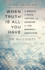 When Truth is All You Have: a Memoir of Faith, Justice, and Freedom for the Wrongly Convicted