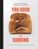 You Suck at Cooking: the Absurdly Practical Guide to Sucking Slightly Less at Making Food: a Cookbook