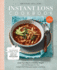 Instant Loss Cookbook: Cook Your Way to a Healthy Weight With 125 Recipes for Your Instant Pot, Pressure Cooker, and More