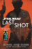 Last Shot (Star Wars): a Han and Lando Novel