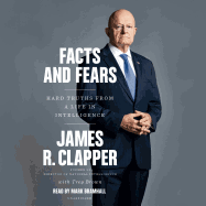 Facts and Fears: Hard Truths from a Life in Intelligence