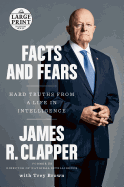 Facts and Fears: Hard Truths From a Life in Intelligence