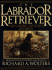 The Labrador Retriever: the History...the People...Revisited; Second Edition