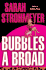 Bubbles a Broad