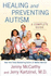 Healing and Preventing Autism: a Complete Guide