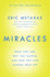 Miracles: What They Are, Why They Happen, and How They Can Change Your Life