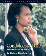 Condoleezza Rice: National Security Advisor (Great Life Stories)