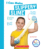 I Can Make Slippery Slime (Rookie Star: Makerspace Projects)