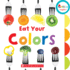 Eat Your Colors (Rookie Toddler)