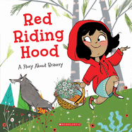 Red Riding Hood: a Story About Bravery (Tales to Grow By)
