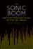 Sonic Boom Pa: How Sound Transforms the Way We Think, Feel, and Buy