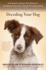 Decoding Your Dog: Explaining Common Dog Behaviors and How to Prevent Or Change Unwanted Ones