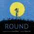 Round: a Whimsical Picture Book About Discovery in Nature for Kids (Ages 4-7)