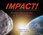 Impact! : Asteroids and the Science of Saving the World-a Scientists in the Field Adventure About Craters and Prevention