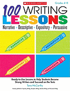 100 Writing Lessons: Narrative-Descriptive-Expository-Persuas Ready-to-Use Lessons to Help Students Become Strong Writers and Succeed on the Tests