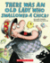 There Was an Old Lady Who Swallowed a Chick!