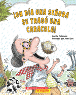 Un Da Una Seora Se Trag Una Caracola! (There Was an Old Lady Who Swallowed a Shell! ) (Spanish Edition)