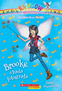 Las Hadas De La Moda #6: Brooke, El Hada Fot? Grafa (Brooke the Photographer Fairy), Volume 6