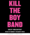 Kill the Boy Band (Audio Cd)