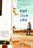 Not Like You [SIGNED COPY, FIRST PRINTING]