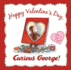 Happy Valentines Day, Curious George! (Curious George 8x8)