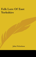 Folk Lore Of East Yorkshire