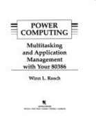 Power Computing: Multitasking and Application Management With Your 80386 (the Pc Library)