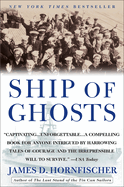 Ship of Ghosts: the Story of the Uss Houston, Fdr's Legendary Lost Cruiser, and the Epic Saga Ofher Survivors