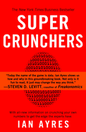 Super Crunchers: Why Thinking-By-Numbers is the New Way to Be Smart