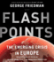 Flashpoints: the Emerging Crisis in Europe
