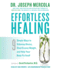 Effortless Healing: 9 Simple Ways to Sidestep Illness, Shed Excess Weight, and Help Your Body Fix Itself