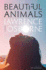 Beautiful Animals: a Novel