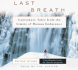 Last Breath: Cautionary Tales From the Limits of Human Endurance