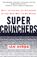 Super Crunchers: Why Thinking-By-Numbers is the New Way to Be Smart