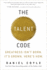The Talent Code: Greatness Isn't Born. It's Grown. Here's How