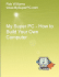 My Super Pc-How to Build Your Own Computer